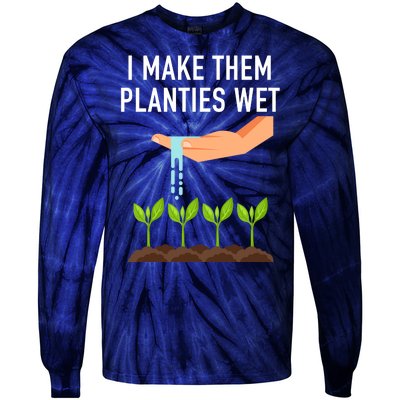 I Make Them Planties Wet Tie-Dye Long Sleeve Shirt