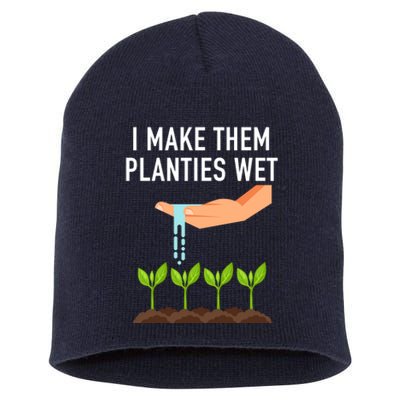 I Make Them Planties Wet Short Acrylic Beanie