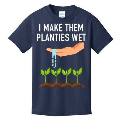 I Make Them Planties Wet Kids T-Shirt