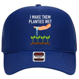 I Make Them Planties Wet High Crown Mesh Back Trucker Hat