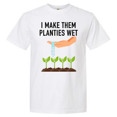 I Make Them Planties Wet Garment-Dyed Heavyweight T-Shirt