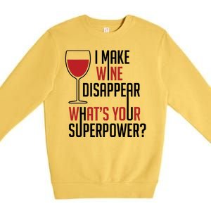 I Make Wine Disappear Funny Wine Lover Premium Crewneck Sweatshirt