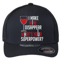 I Make Wine Disappear Funny Wine Lover Flexfit Unipanel Trucker Cap