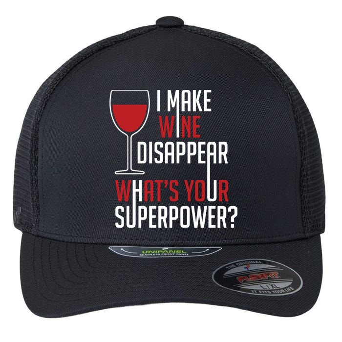 I Make Wine Disappear Funny Wine Lover Flexfit Unipanel Trucker Cap