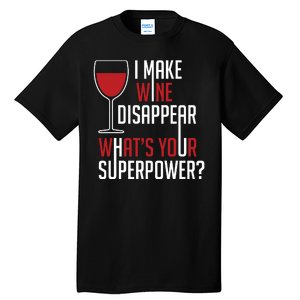 I Make Wine Disappear Funny Wine Lover Tall T-Shirt