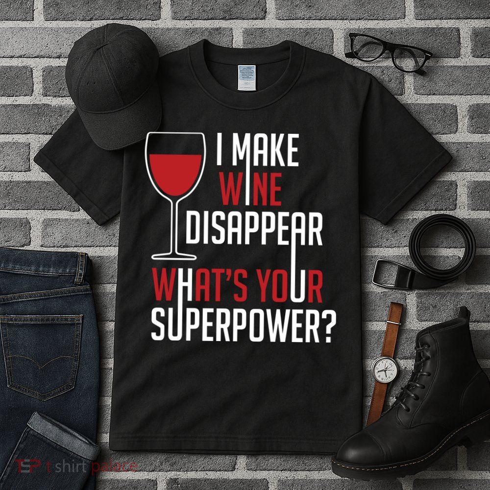 I Make Wine Disappear Funny Wine Lover Tall T-Shirt