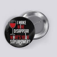 I Make Wine Disappear Funny Wine Lover Button