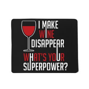 I Make Wine Disappear Funny Wine Lover Mousepad