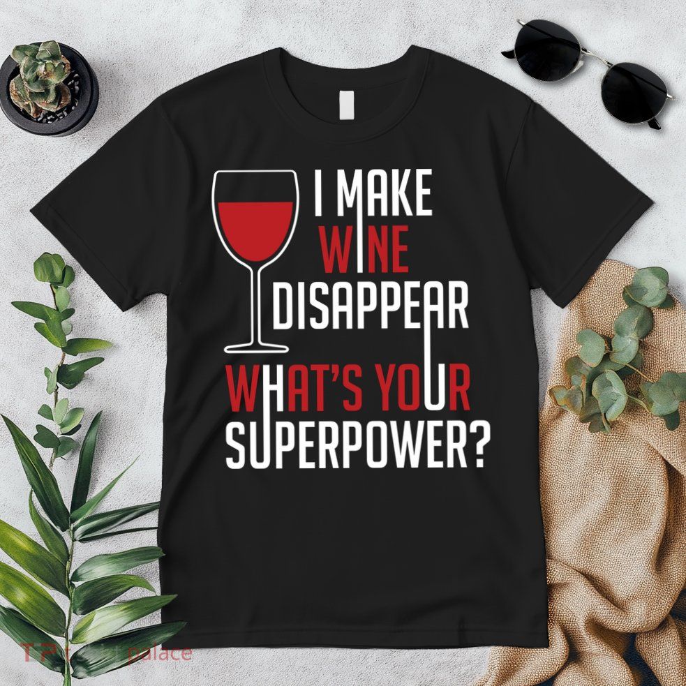 I Make Wine Disappear Funny Wine Lover Premium T-Shirt
