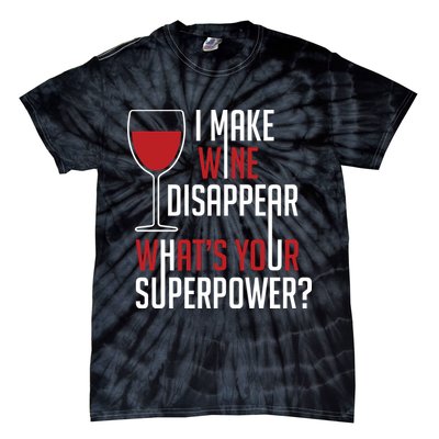 I Make Wine Disappear Funny Wine Lover Tie-Dye T-Shirt