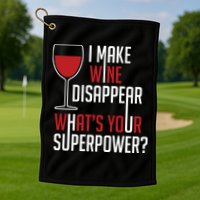 I Make Wine Disappear Funny Wine Lover Golf Towel