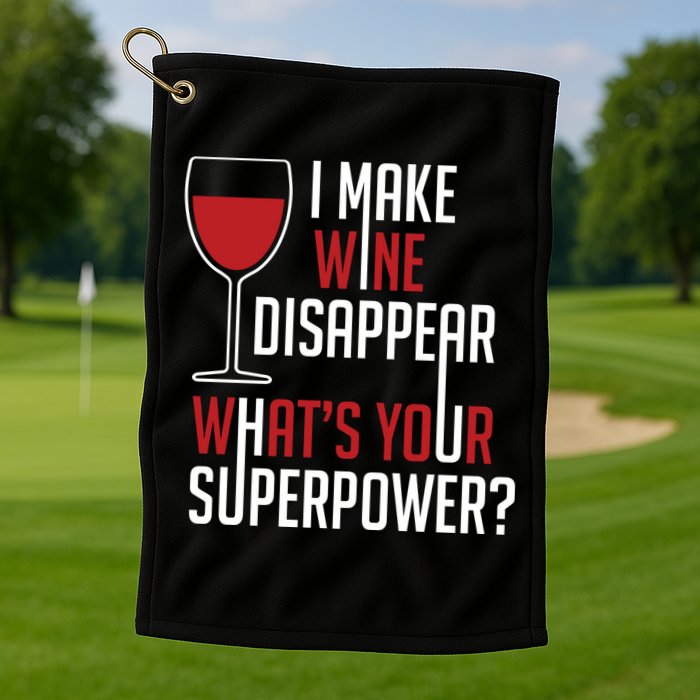 I Make Wine Disappear Funny Wine Lover Golf Towel