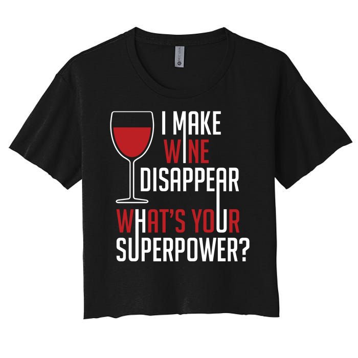 I Make Wine Disappear Funny Wine Lover Women's Crop Top Tee