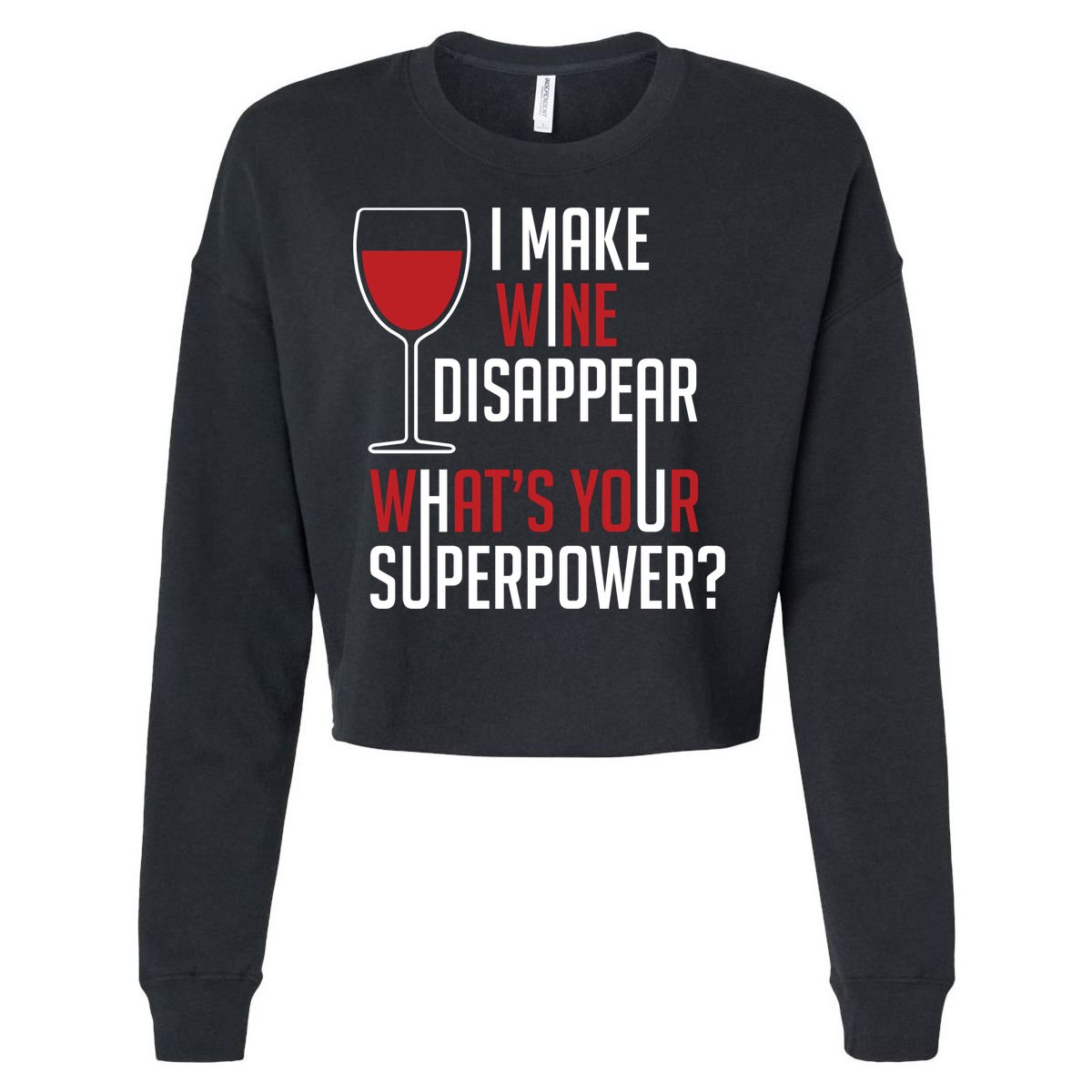 I Make Wine Disappear Funny Wine Lover Cropped Pullover Crew