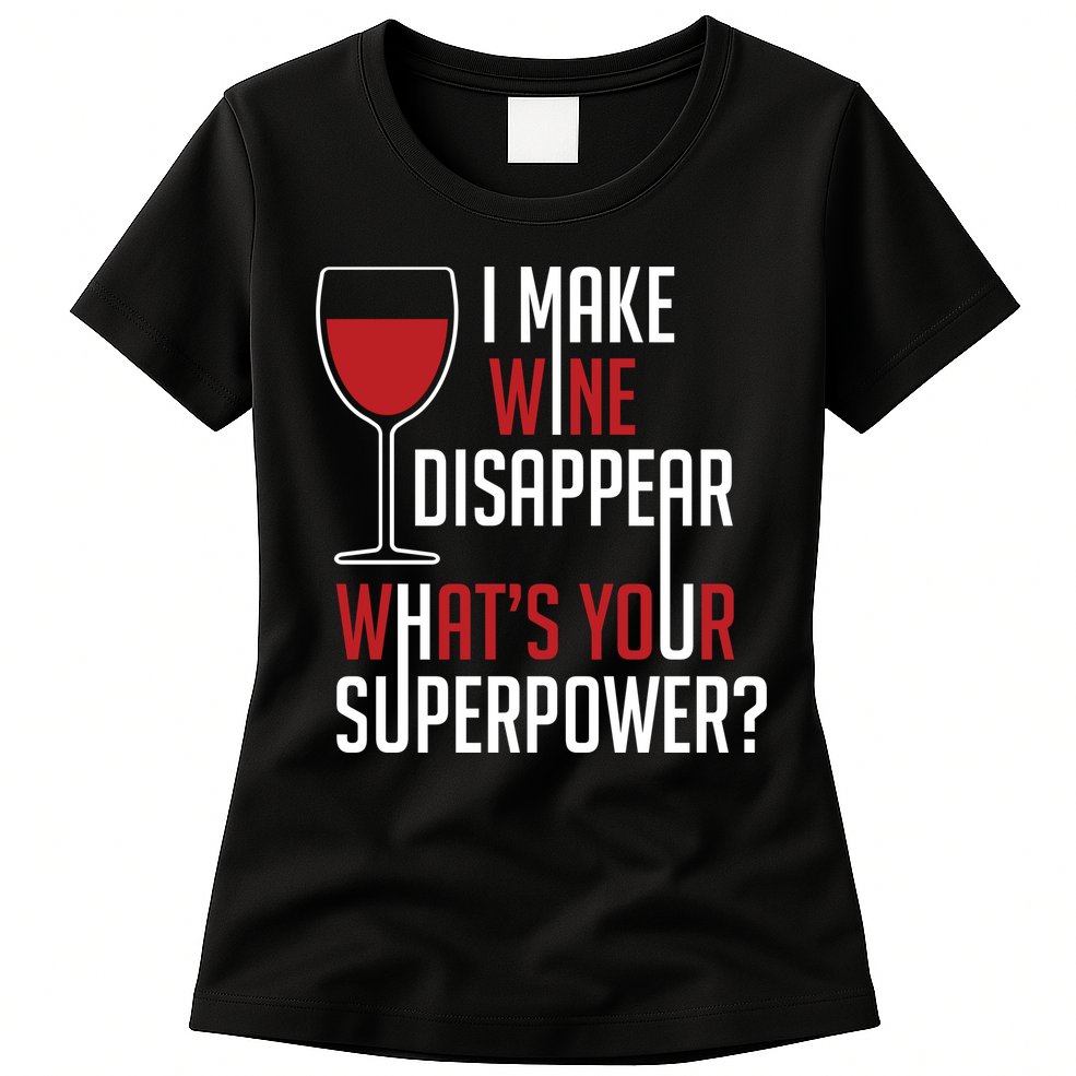 I Make Wine Disappear Funny Wine Lover Womens T-Shirt