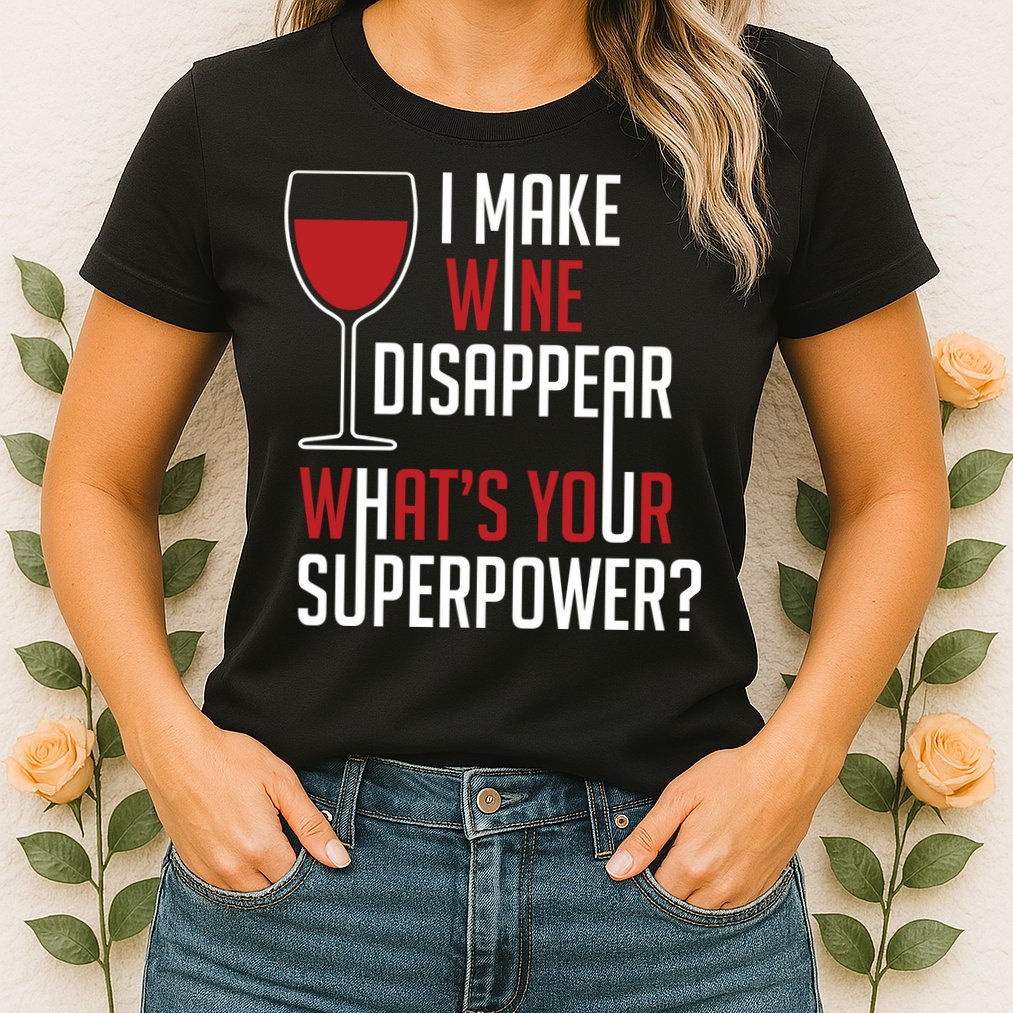 I Make Wine Disappear Funny Wine Lover Womens T-Shirt