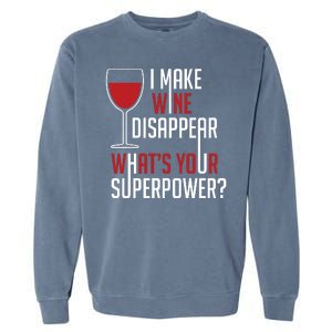 I Make Wine Disappear Funny Wine Lover Garment-Dyed Sweatshirt