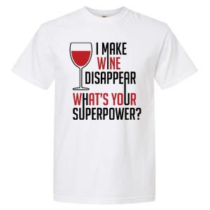 I Make Wine Disappear Funny Wine Lover Garment-Dyed Heavyweight T-Shirt