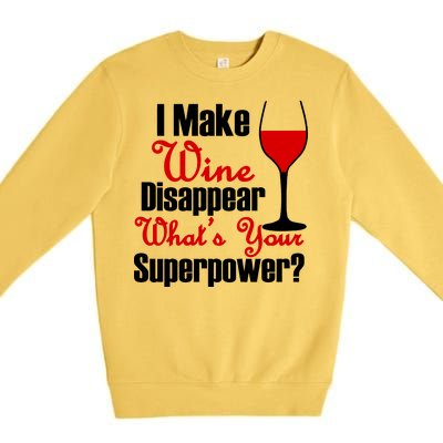 I Make Wine Disappear What's Your Superpower Premium Crewneck Sweatshirt