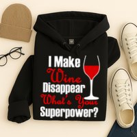 I Make Wine Disappear What's Your Superpower Hoodie