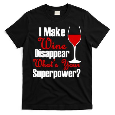 I Make Wine Disappear What's Your Superpower T-Shirt