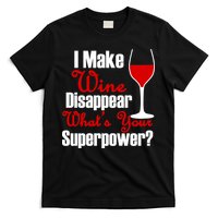 I Make Wine Disappear What's Your Superpower T-Shirt