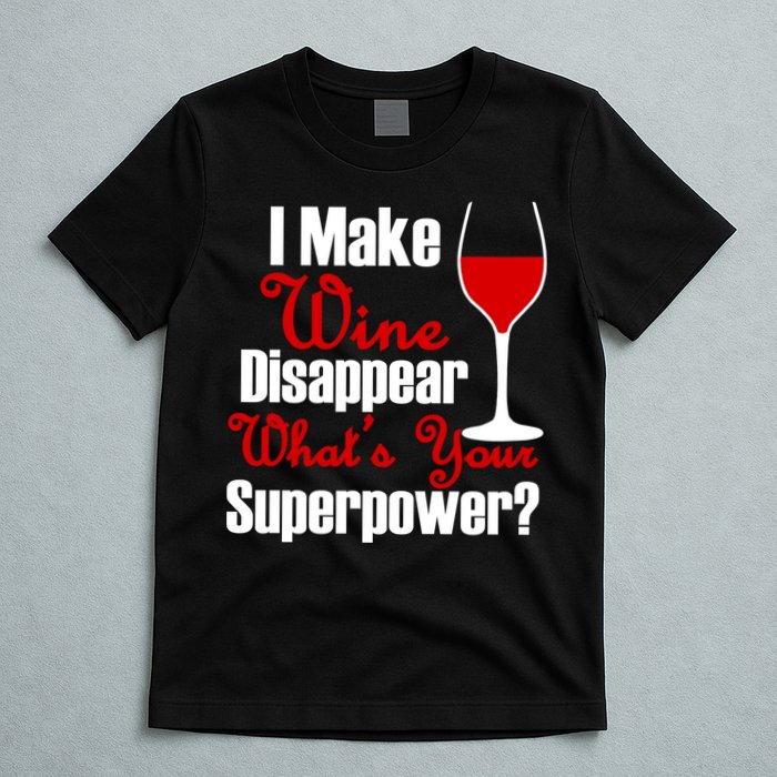 I Make Wine Disappear What's Your Superpower T-Shirt