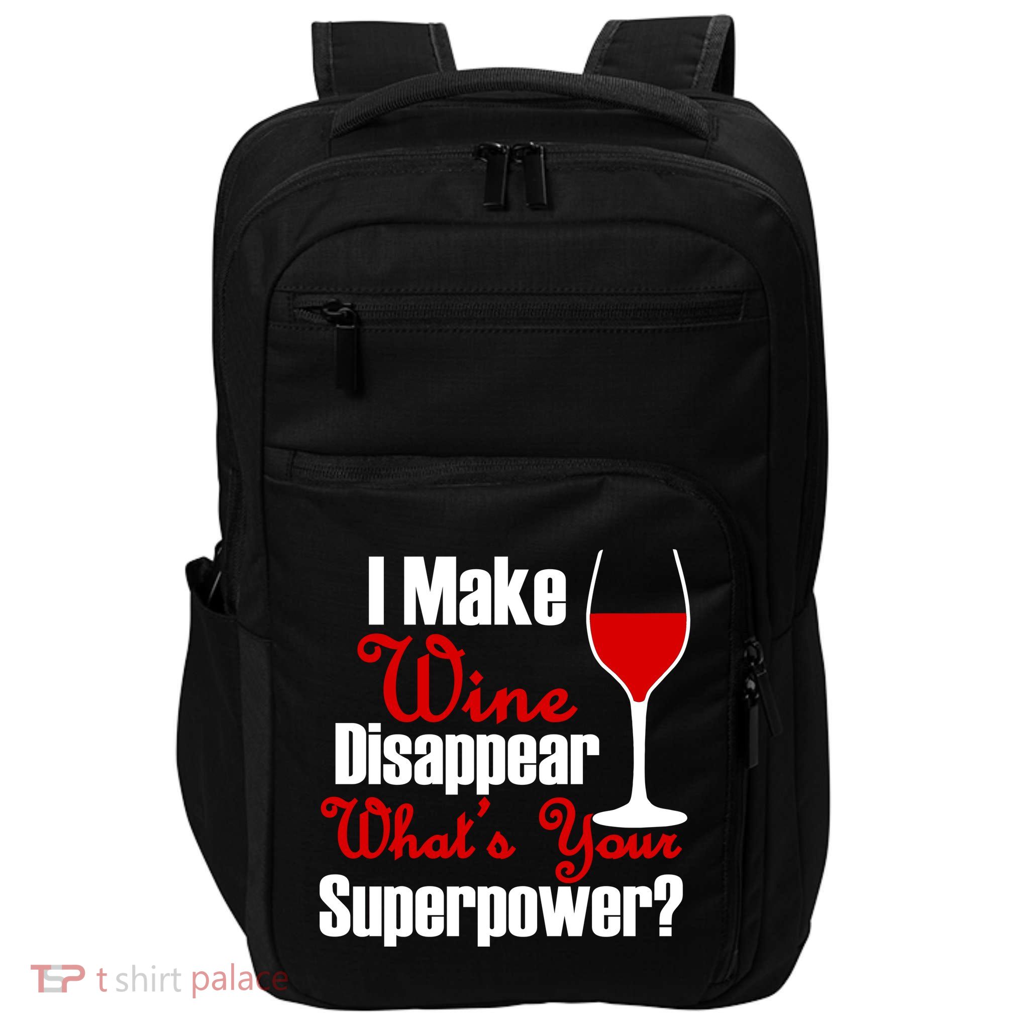 I Make Wine Disappear What's Your Superpower Impact Tech Backpack