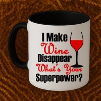 I Make Wine Disappear What's Your Superpower Mug