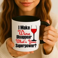 I Make Wine Disappear What's Your Superpower Mug