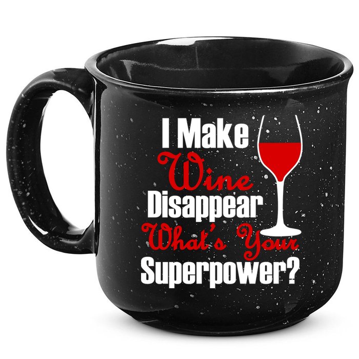 I Make Wine Disappear What's Your Superpower 15oz Campfire Ceramic Mug