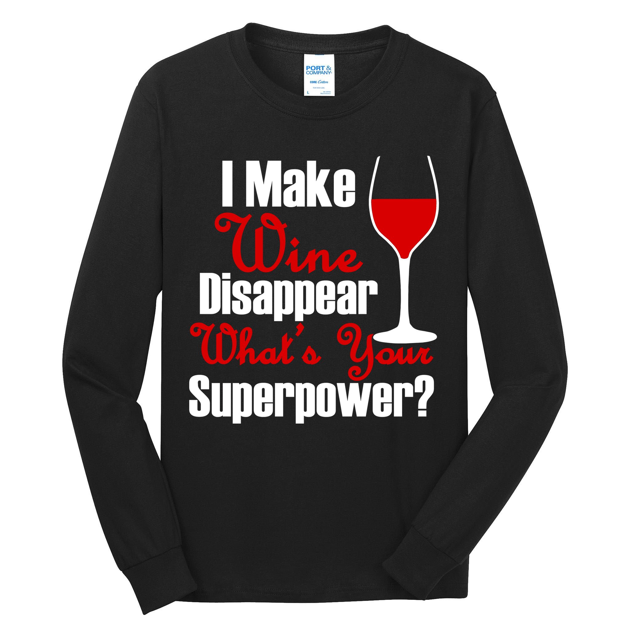 I Make Wine Disappear What's Your Superpower Tall Long Sleeve T-Shirt