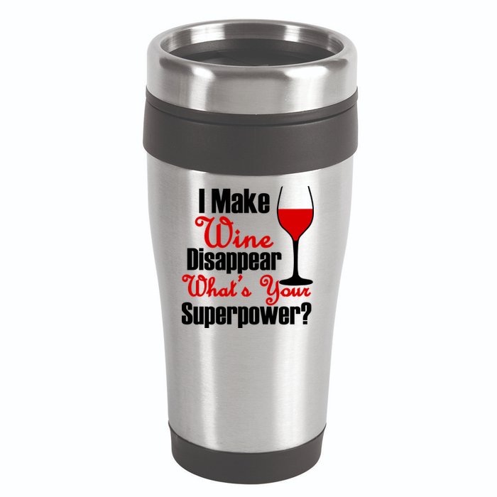 I Make Wine Disappear What's Your Superpower 16oz Travel Tumbler