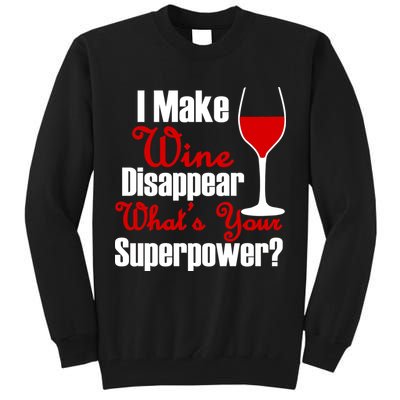 I Make Wine Disappear What's Your Superpower Tall Sweatshirt