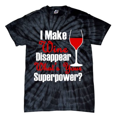 I Make Wine Disappear What's Your Superpower Tie-Dye T-Shirt