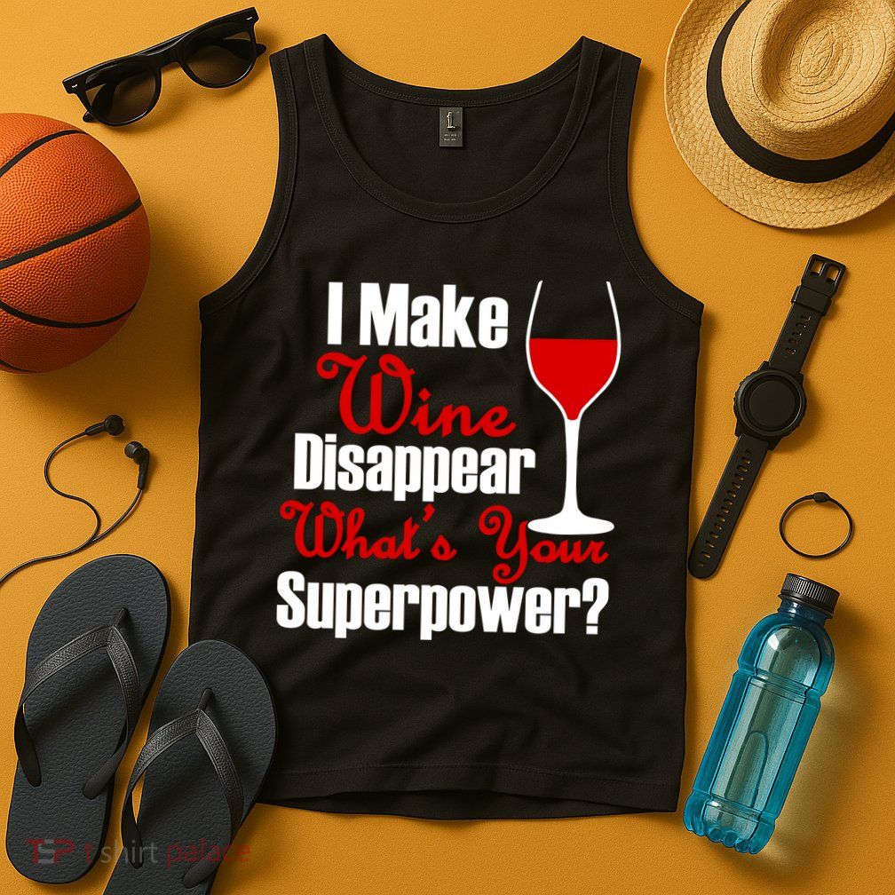 I Make Wine Disappear What's Your Superpower Tank Top