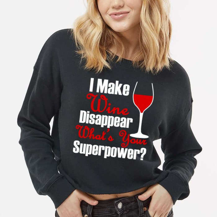 I Make Wine Disappear What's Your Superpower Cropped Pullover Crew