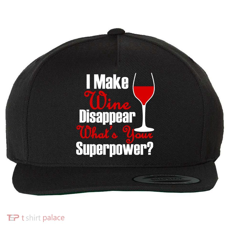 I Make Wine Disappear What's Your Superpower Wool Snapback Cap