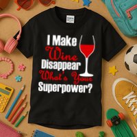 I Make Wine Disappear What's Your Superpower Kids T-Shirt