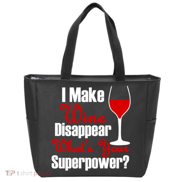 I Make Wine Disappear What's Your Superpower Zip Tote Bag