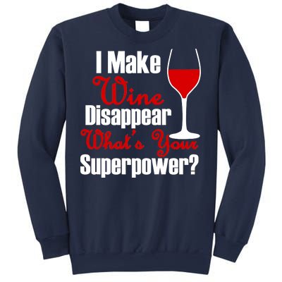 I Make Wine Disappear What's Your Superpower Sweatshirt