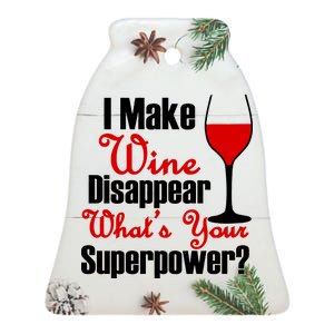 I Make Wine Disappear What's Your Superpower Ceramic Bell Ornament