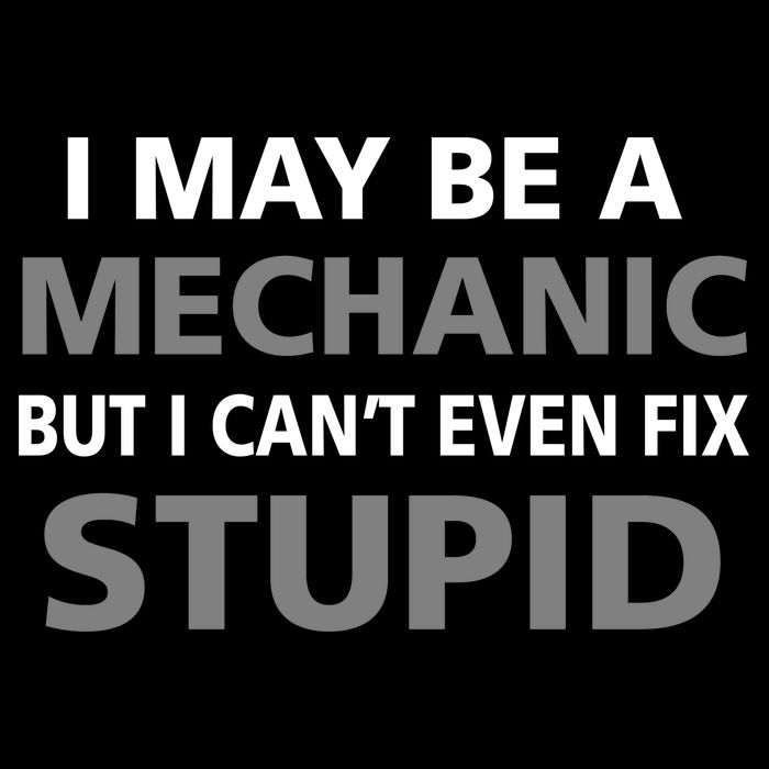 I May Be A Mechanic But I Can't Fix Stupid Impact Tech Backpack