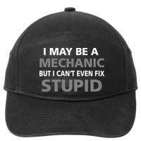 I May Be A Mechanic But I Can't Fix Stupid 7-Panel Snapback Hat