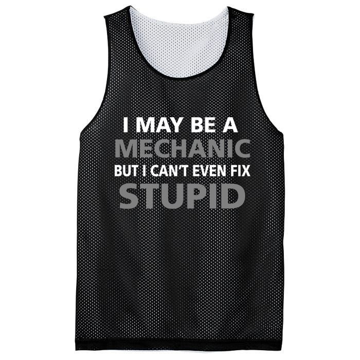 I May Be A Mechanic But I Can't Fix Stupid Mesh Reversible Basketball Jersey Tank