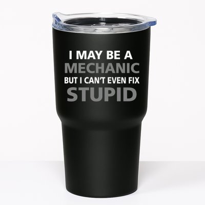 I May Be A Mechanic But I Can't Fix Stupid Tumbler