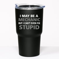 I May Be A Mechanic But I Can't Fix Stupid Tumbler