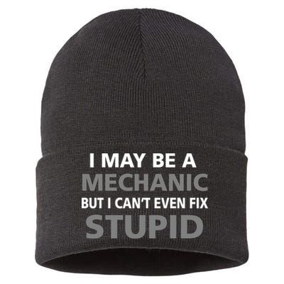 I May Be A Mechanic But I Can't Fix Stupid Sustainable Knit Beanie