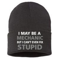 I May Be A Mechanic But I Can't Fix Stupid Sustainable Knit Beanie
