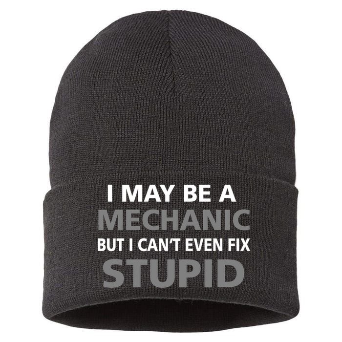 I May Be A Mechanic But I Can't Fix Stupid Sustainable Knit Beanie